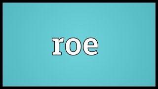 Roe Meaning [upl. by Etteloiv719]