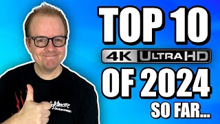 My TOP 10 4K UHD Releases Of 2024 So FAR [upl. by Akel]