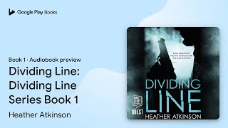 Dividing Line Dividing Line Series Book 1 by Heather Atkinson · Audiobook preview [upl. by Carver503]