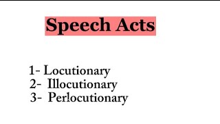 Speech acts Locutionary Illocutionary Perlocutionary [upl. by Regine]