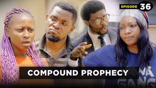 Compound Prophecy  Episode 36 Mark Angel Tv [upl. by Tal]