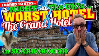 I STAYED the NIGHT in The WORST RATED HOTEL in The UK  The GRAND HOTEL SCARBOROUGH and was SHOCKED [upl. by Aneelak]