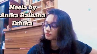 Neelacover song by Anika Raihana Ethika [upl. by Murdoch]