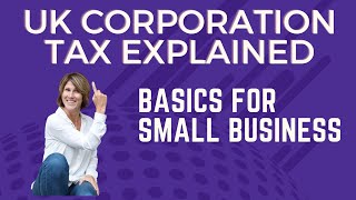 Corporation Tax Explained  a quick guide for small businesses UK [upl. by Il]