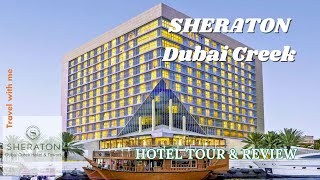 5 Sheraton Dubai Creek Hotel amp Towers  Hotel Tour and review [upl. by Tallou251]