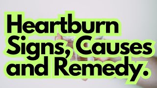 Heartburn Signs Causes and Remedy [upl. by Ayikur857]