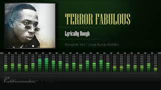 Terror Fabulous  Lyrically Rough Rougher Yet  Love Bump Riddim HD [upl. by Anelram571]