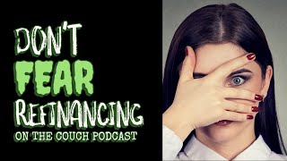 Mortgage Refinancing EXPLAINED  Ep 43 On The Couch Podcast [upl. by Tu]