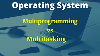 13 Multiprogramming and Multitasking Operating System [upl. by Norra]