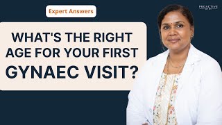 Expert Answers Whats The Right Age To First Visit Your Gynaecologist  Proactive For Her [upl. by Nacul]