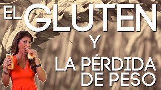 Descubre La Verdad Sobre El Gluten Y La Pérdida De Peso [upl. by Oos]