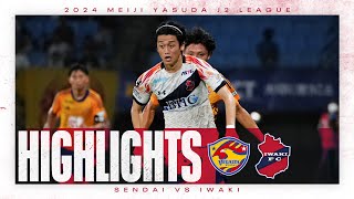 【HIGHLIGHTS】いわきFC vs ベガルタ仙台  2024明治安田J2リーグ 第29節 [upl. by Curcio]