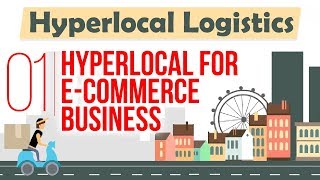 Hyperlocal for Ecommerce Business  Hyperlocal Logistics  Startup Guide By Nayan Bheda [upl. by Ardeth]