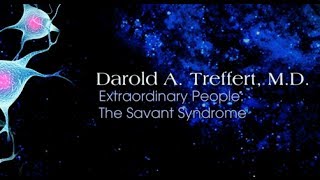 Extraordinary People The Savant Syndrome  Darold A Treffert MD [upl. by Iteerp]