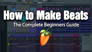 HOW TO MAKE BEATS  The Complete Beginners Guide FL Studio 20 [upl. by Eet]