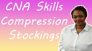 CNA Skills  Compression Ted Stockings  Pass the Certified Nursing Assistant Exam  New DampS Test [upl. by Yelloh]