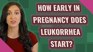 How early in pregnancy does Leukorrhea start [upl. by Nirok]