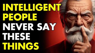 11 THINGS AN INTELLIGENT PERSON NEVER SAYS  Wisdom for Living  STOICISM [upl. by Bernie198]