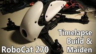 Robocat 270  Timelapse build and maiden flight [upl. by Delwyn910]