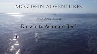 Indian Ocean Crossing in Cyclone season Part 1 Darwin to Ashmore Reef [upl. by Catarina664]