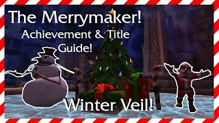 The Merrymaker Achievement and Title Winter Veil  World of Warcraft Guide [upl. by Ladnik]