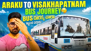 Araku To Visakhapatnam Bus Journey  Bus దొరకటం చాలా కష్టం అయ్యింది  Araku కొండల్లో Bus ప్రయాణం [upl. by Grani976]