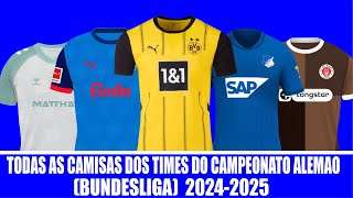 TODAS AS CAMISAS DOS TIMES DO CAMPEONATO ALEMÃO BUNDESLIGA 2024 2025 [upl. by Reiners]