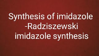 RadziszewskiRadiszewskii imidazole synthesis organic hetrocyclic chemistry synthesis of imidazole [upl. by Anoy]