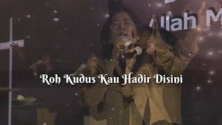 ROH KUDUS KAU HADIR DISINI [upl. by Hun478]