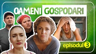 Oameni Gospodari  EPISODUL 3 [upl. by Notsa]