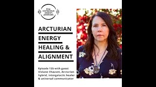 Episode 135 with Viviane Chauvet  Arcturian energy healing amp alignment [upl. by Anirav]