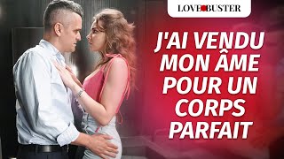 Jai Vendu Mon Âme Pour Un Corps Parfait  LoveBusterFrance [upl. by Kyle]