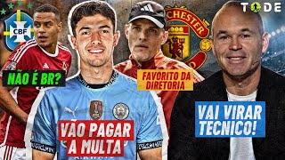 TUCHEL é o FAVORITO do UNITED l MURILLO NÃO é BR  l INIESTA se APOSENTA l CITY VAI por ZUBIMENDI [upl. by Wyler495]