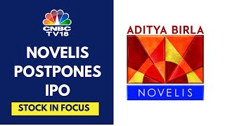 Hindalco Subsidiary Novelis Delays Billion Dollar IPO Citing Market Conditions New Timeline Unclear [upl. by Kcirdahc]