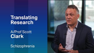 Clozapine for schizophrenia with Associate Professor Scott Clark  Translating Research [upl. by Jaela]