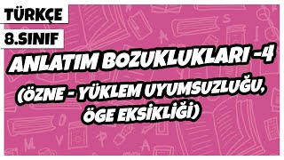 8 Sınıf Türkçe  Anlatım Bozuklukları 4 Özne  Yüklem Uyumsuzluğu Öge Eksikliği  2022 [upl. by Yanrahc]