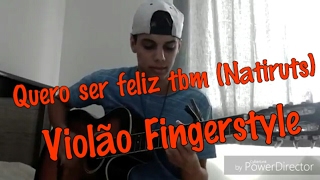 Quero Ser Feliz Também  Natiruts Violão Fingerstyle [upl. by Chapen929]