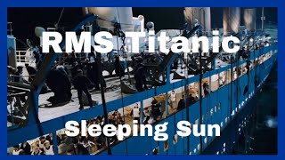 RMS Titanic Sinking Sleeping Sun [upl. by Hilary]