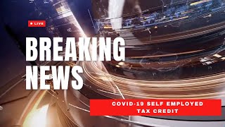 COVID 19 Self Employed Tax Credit [upl. by Anayit]