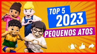 TOP 5 2023  Turminha Pequenos Atos [upl. by Nirihs]