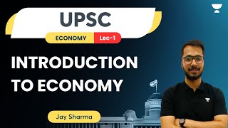 Introduction to Economy  Lec 1  UPSC  Jay [upl. by Pevzner]