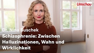 Schizophrenie Zwischen Halluzinationen Wahn und Wirklichkeit Dr med Nina Buschek [upl. by Statis]