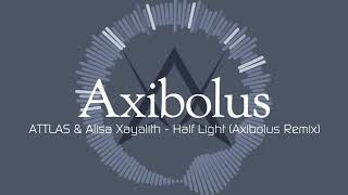 ATTLAS amp Alisa Xayalith  Half Light Axibolus Remix [upl. by Soraya102]