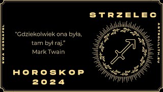 STRZELEC  HOROSKOP 2024  Czytanie na rok 2024 [upl. by Levesque]