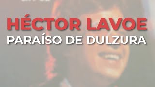 Héctor Lavoe  Paraíso de Dulzura Audio Oficial [upl. by Ativla]