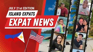 Expat amp Vlogger News for the Philippines See the latest in this July 21st Edition of Expat News [upl. by Hutton870]