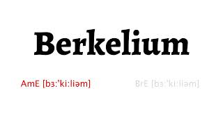 How to Pronounce berkelium in American English and British Englishberkelium [upl. by Grand858]