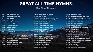 Great All Time Hymns  How Great Thou Art Just As I Am and more Gospel Music [upl. by Ativla]