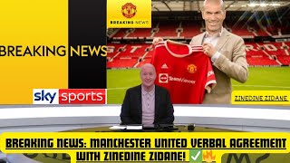 BREAKING NEWS ZINEDINE ZIDANE JOINS MANCHESTER UNITED PERSONAL TERMS AGREED 🔥✅ MUFC [upl. by Ardnwahsal683]