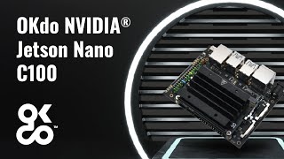 OKdo NVIDIA® Jetson Nano C100 Developer Kit  Product Overview amp Key Features [upl. by Navarro]